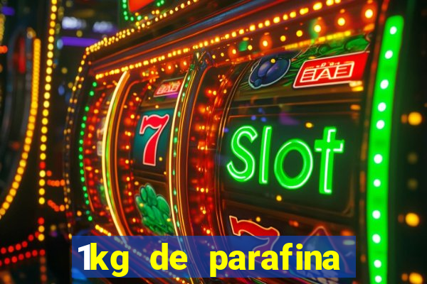 1kg de parafina rende quantos ml